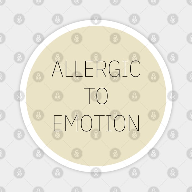 Allergic To Emotion Magnet by MysteriousWatersDesigns